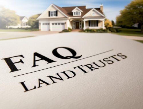 Frequently Asked Questions About Land Trusts, LLCs and Real Estate Titling